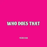 Trench Hub – Who Does That