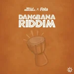 Dangbana Riddim by Bella Shmurda Ft. FOLA